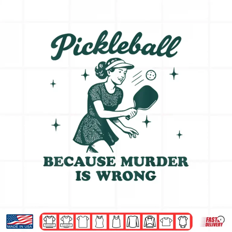 Design Because Murder Is Wrong Pickleball Professional Humor Funny Shirt
