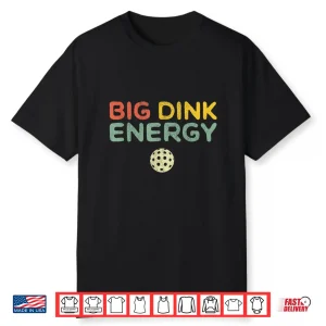 Big Dink Energy Pickleball Professional Lover Retro Humor Funny Shirt