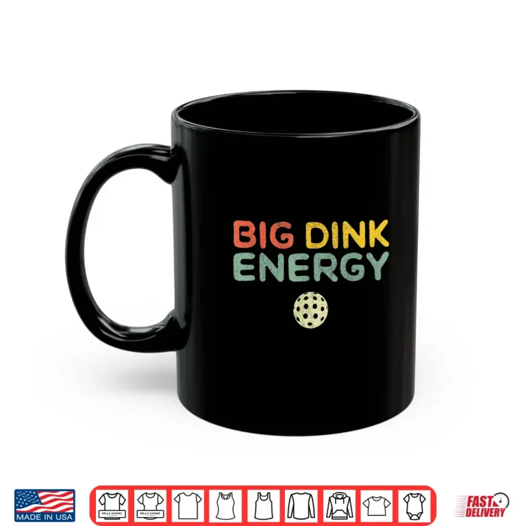Mug Big Dink Energy Pickleball Professional Lover Retro Humor Funny Shirt