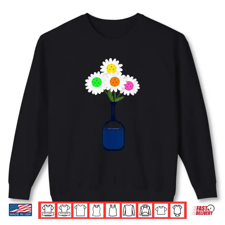 Sweatshirt Flowers In Paddle Vase Pickleball Pretty Aesthetic Graphic Shirt