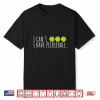 I Cant I Have Pickleball Slogan Professional Lover Humor Funny Shirt