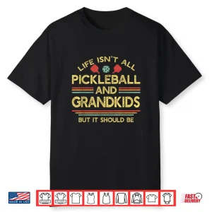 Isnt All About Grandkids Pickleball Grandparent Identity Shirt