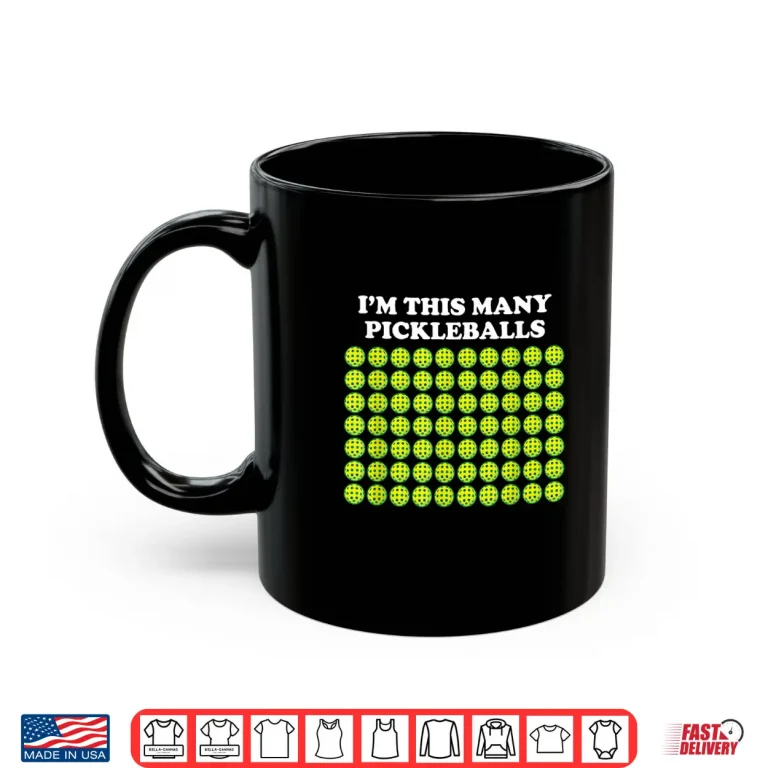 Mug Im This Many Pickleballs Seventy Year Old Birthday Humor Shirt