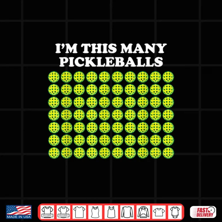 Design Im This Many Pickleballs Seventy Year Old Birthday Humor Shirt
