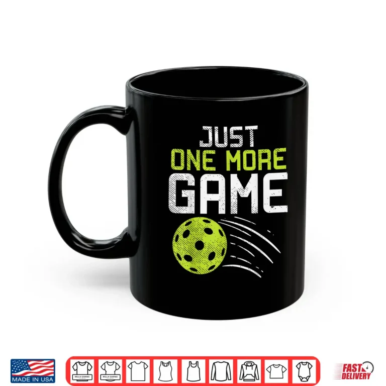 Mug Just One More Game Pickleball Player Professional Humor Funny Shirt