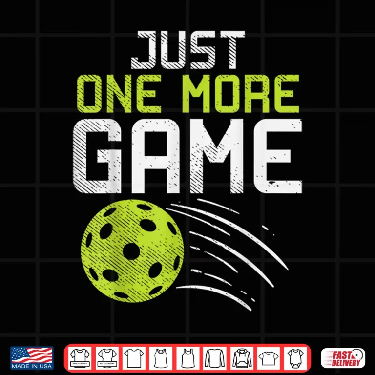 Design Just One More Game Pickleball Player Professional Humor Funny Shirt
