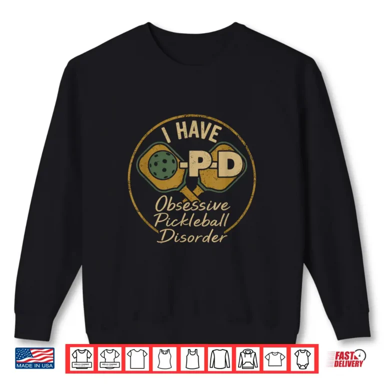 Sweatshirt Lovers Design Pickleball OPD Players Professional Humor Funny Shirt
