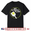 My Retirement Plan Pickleball Professional Graphic Humor Funny Shirt