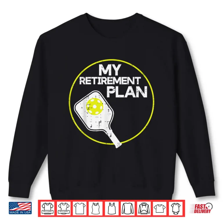 Sweatshirt My Retirement Plan Pickleball Professional Graphic Humor Funny Shirt