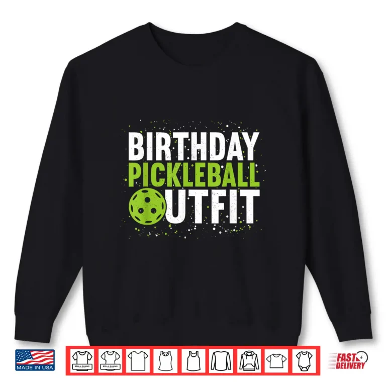 Sweatshirt Outfit Design Pickleball Professional Birthday Graphic Shirt