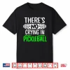 Theres No Crying In Pickleball Rules Humor Funny Shirt