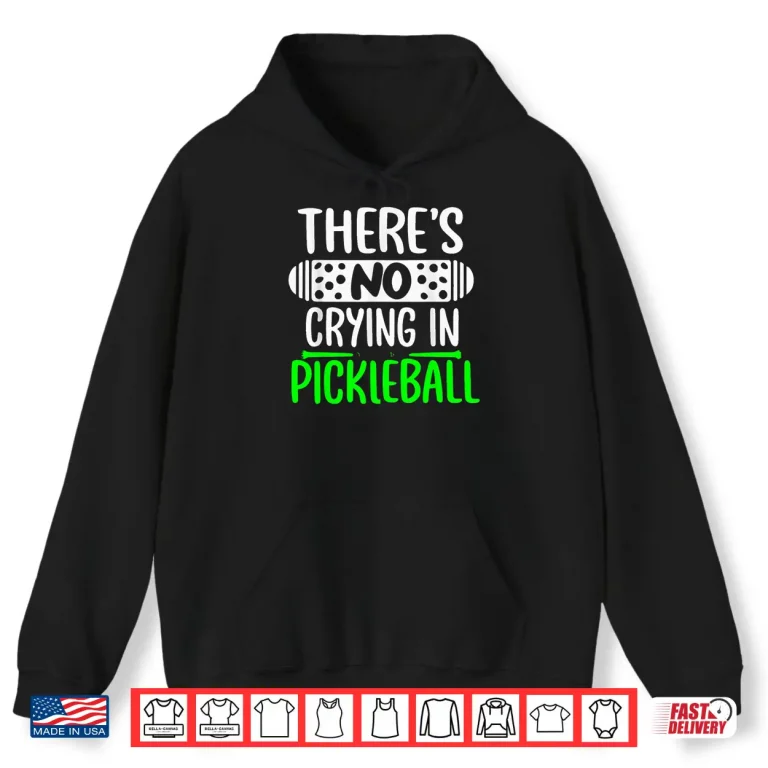 Hoodie Theres No Crying In Pickleball Rules Humor Funny Shirt