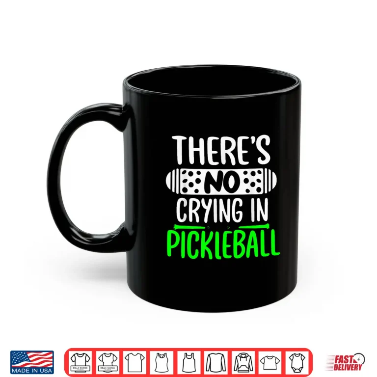 Mug Theres No Crying In Pickleball Rules Humor Funny Shirt