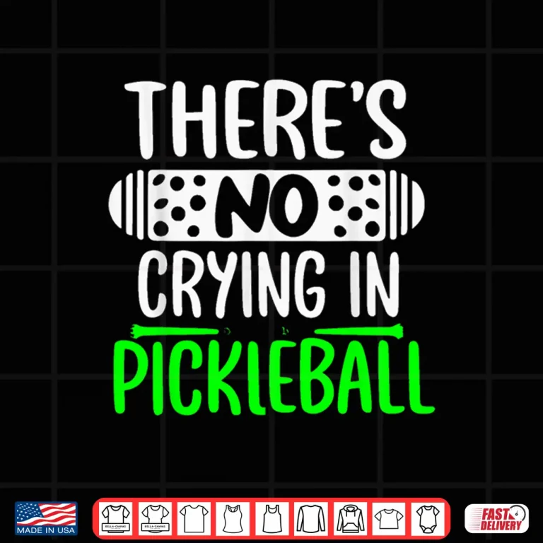 Design Theres No Crying In Pickleball Rules Humor Funny Shirt