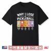 Why I Lose Chart Design Pickleball Professional Humor Funny Shirt