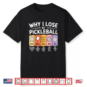 Why I Lose Chart Design Pickleball Professional Humor Funny Shirt