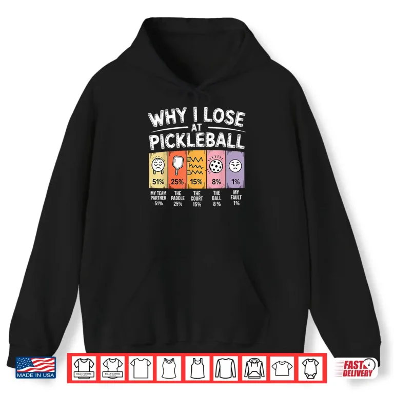 Hoodie Why I Lose Chart Design Pickleball Professional Humor Funny Shirt