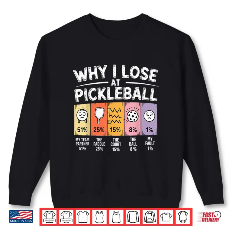 Sweatshirt Why I Lose Chart Design Pickleball Professional Humor Funny Shirt