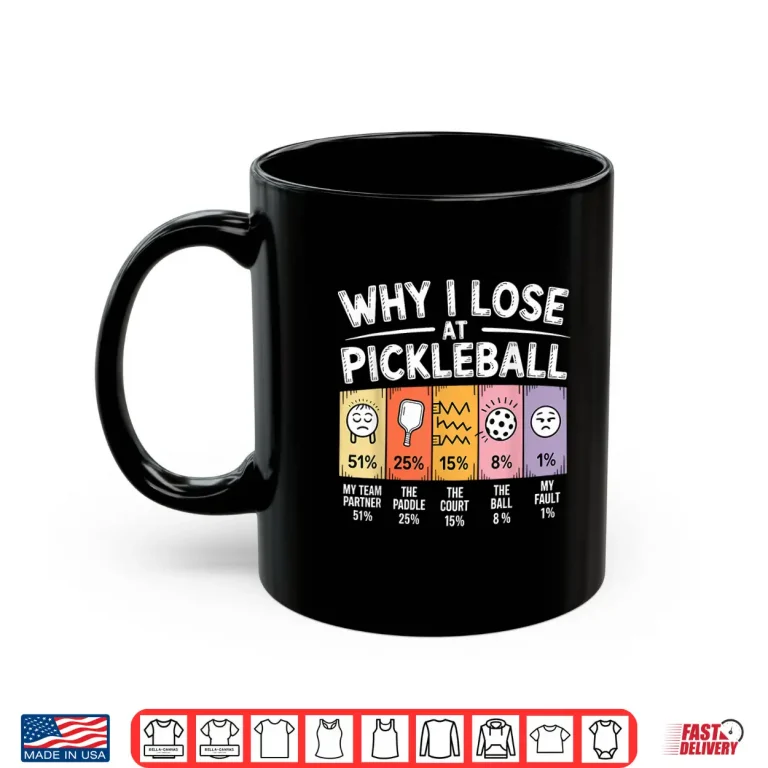 Mug Why I Lose Chart Design Pickleball Professional Humor Funny Shirt