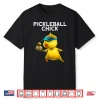 Chick Lover Art Pickleball Paddle Sport Humor Funny Shirt