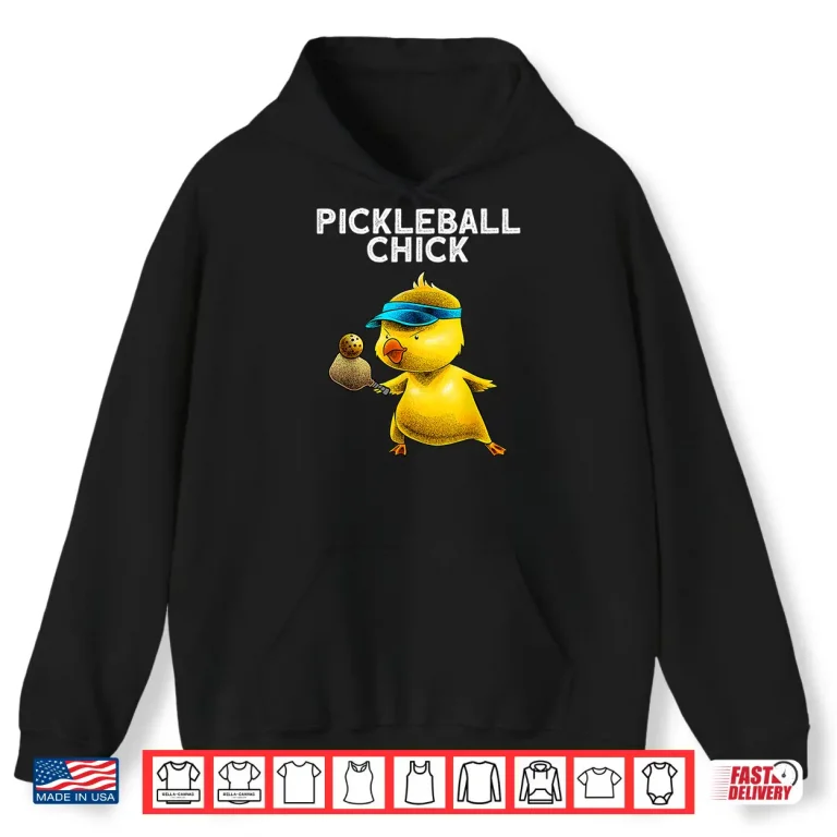 Hoodie Chick Lover Art Pickleball Paddle Sport Humor Funny Shirt