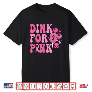 Dink For Pink Pickleball Breast Cancer Awareness Ribbon Shirt