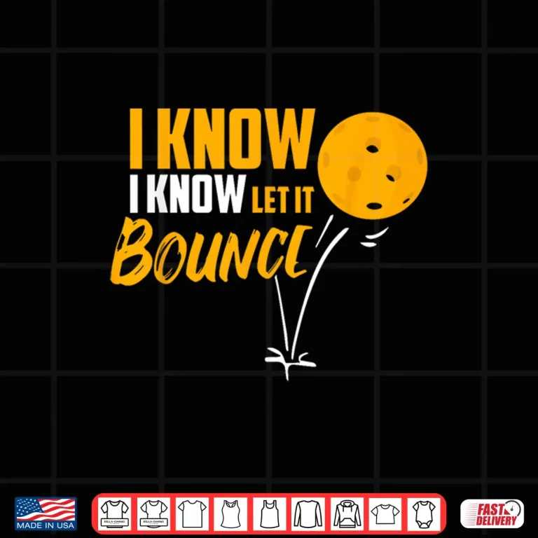Design I Know Let It Bounce Pickleball Paddle Professional Shirt
