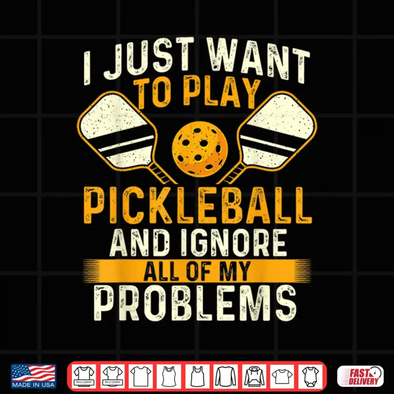 Design I Just Want To Play Pickleball Sports Lover Statement Shirt