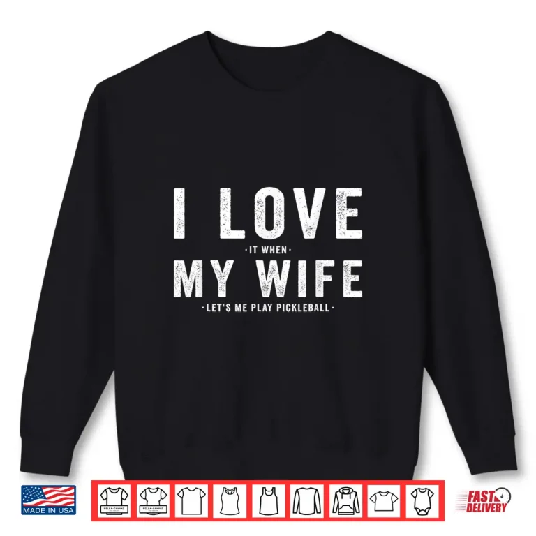 Sweatshirt I Love My Partner Pickleball Player Dink Lover Identity Shirt
