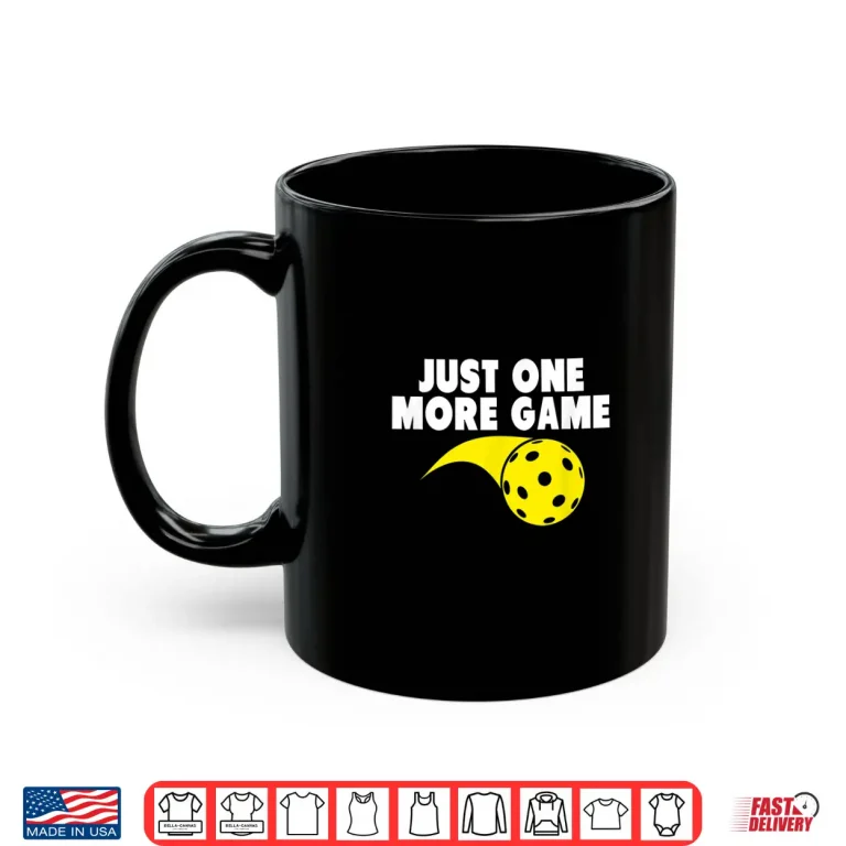 Mug Just One More Game Pickleball Professional Graphic Shirt