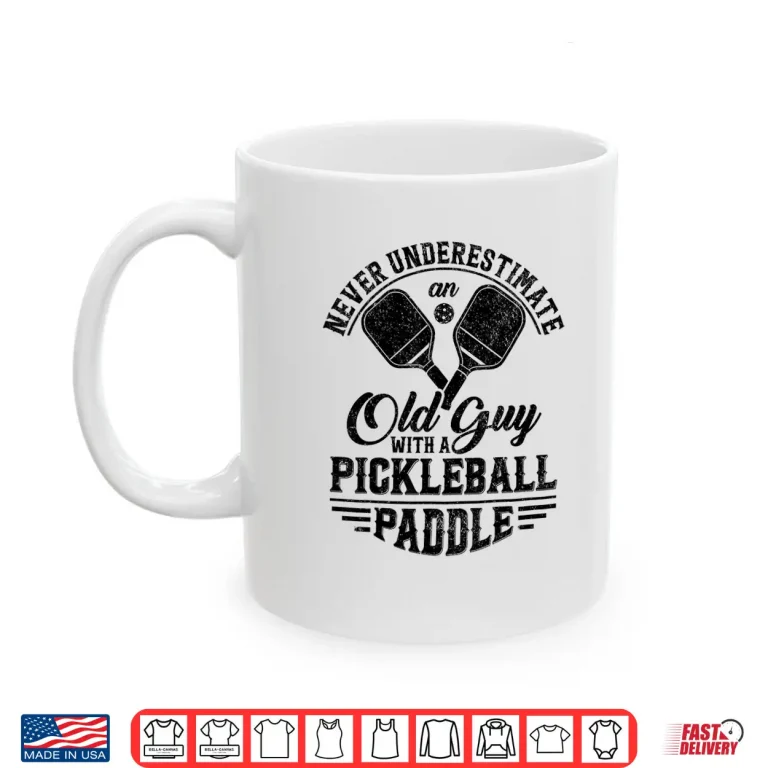 Mug Never Underestimate An Old Person Pickleball Paddle Humor Shirt