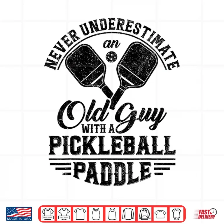 Design Never Underestimate An Old Person Pickleball Paddle Humor Shirt