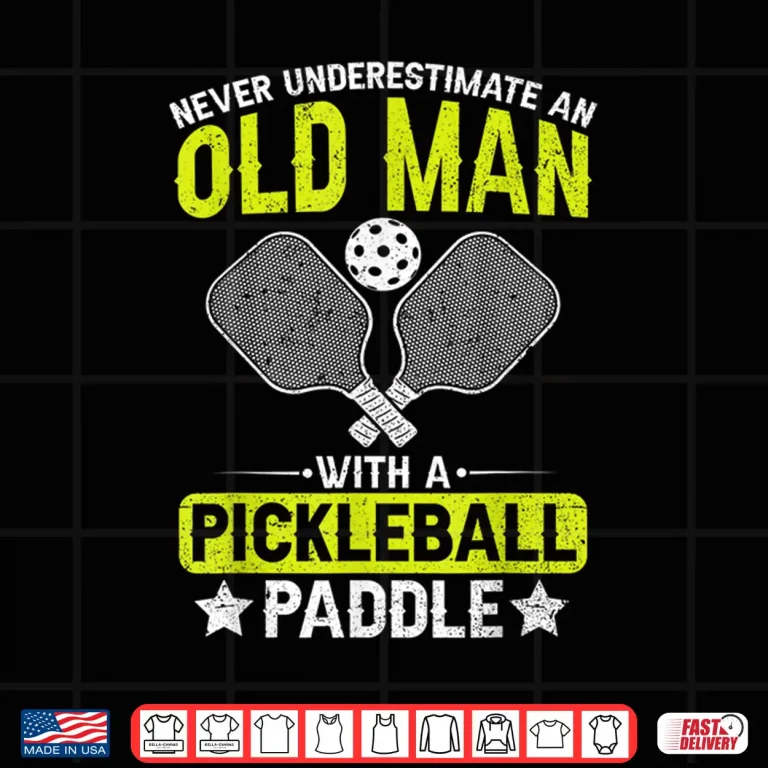 Design Never Underestimate An Old Person Pickleball Paddle Shirt