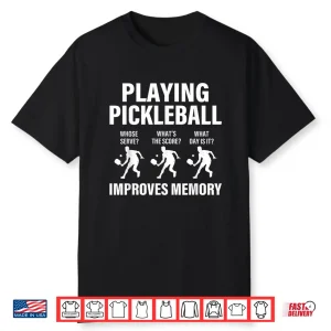Playing Improves Memory Pickleball Slogan Humor Funny Shirt