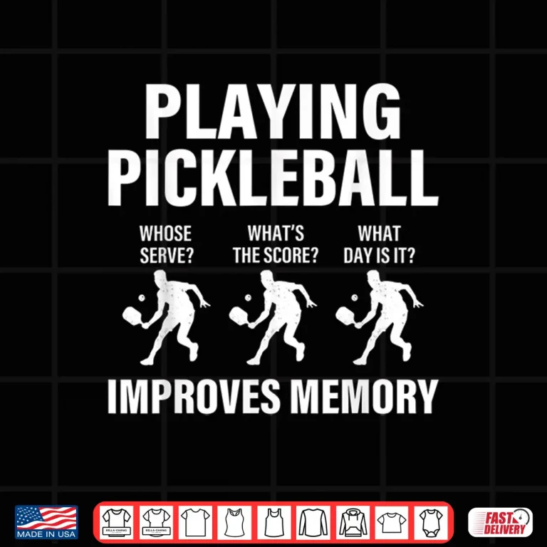 Design Playing Improves Memory Pickleball Slogan Humor Funny Shirt