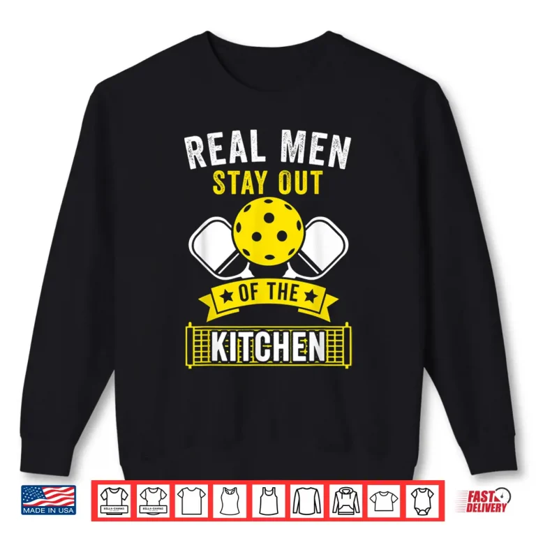 Sweatshirt Real People Stay Out Of The Kitchen Pickleball Humor Funny Shirt