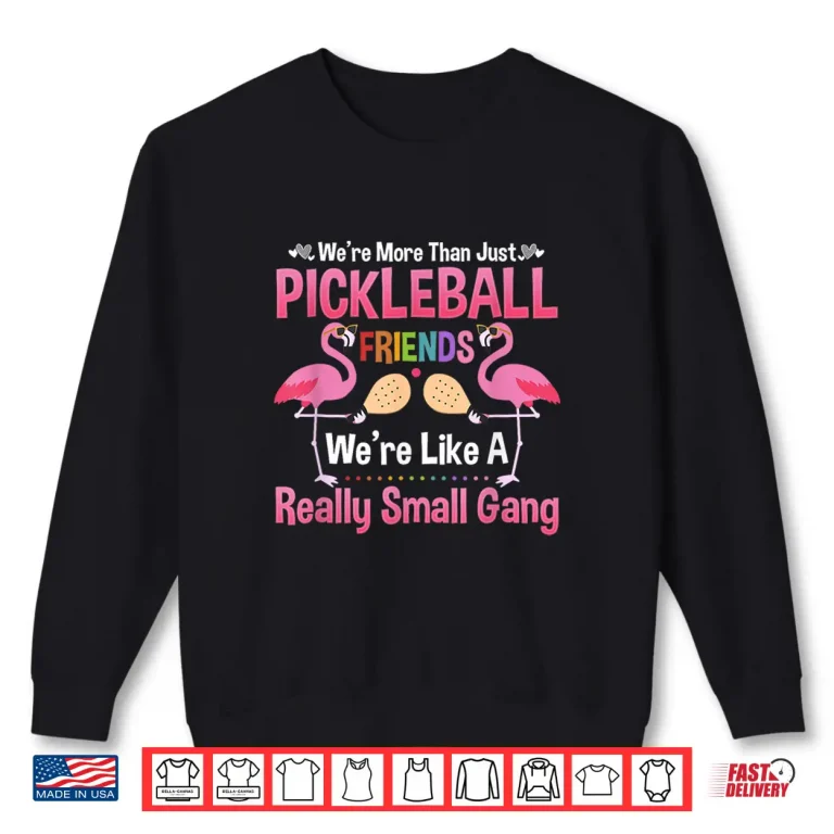Sweatshirt Really Small Gang Pickleball Friends Professional Graphic Shirt