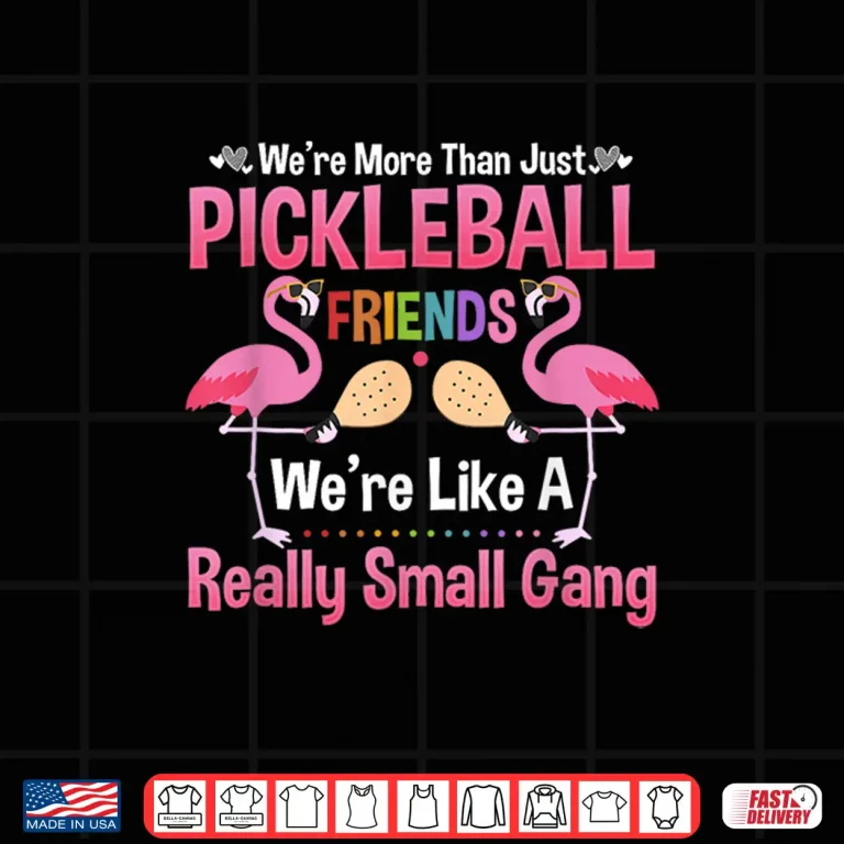 Design Really Small Gang Pickleball Friends Professional Graphic Shirt