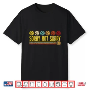 Sorry Not Sorry Pickleball Paddle Professional Humor Funny Shirt