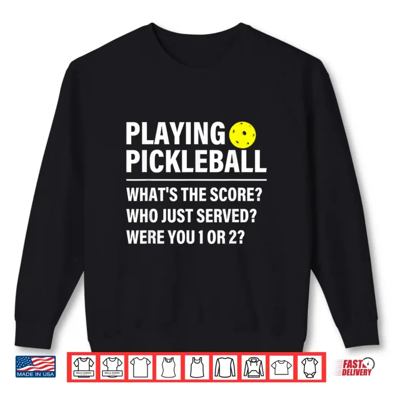Sweatshirt Whats The Score Pickleball Playing Player Humor Funny Shirt