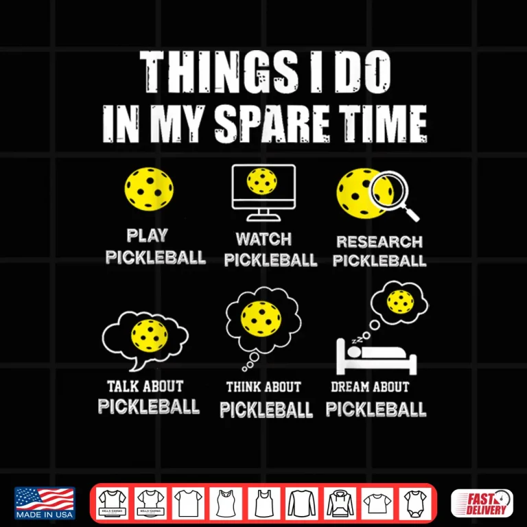 Design Things I Do In My Spare Time Pickleball Humor Funny Shirt