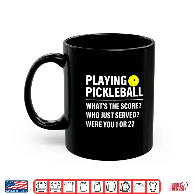 Mug Whats The Score Pickleball Playing Player Humor Funny Shirt