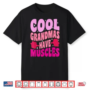 Cool Grandparents Have Muscles Gym Powerlifting Identity Shirt