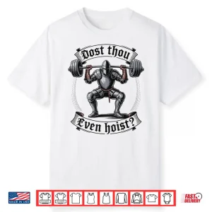 Dost Thou Even Hoist Historical Parody Strength Graphic Shirt