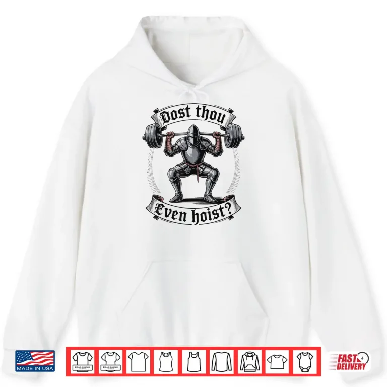 Hoodie Dost Thou Even Hoist Historical Parody Strength Graphic Shirt