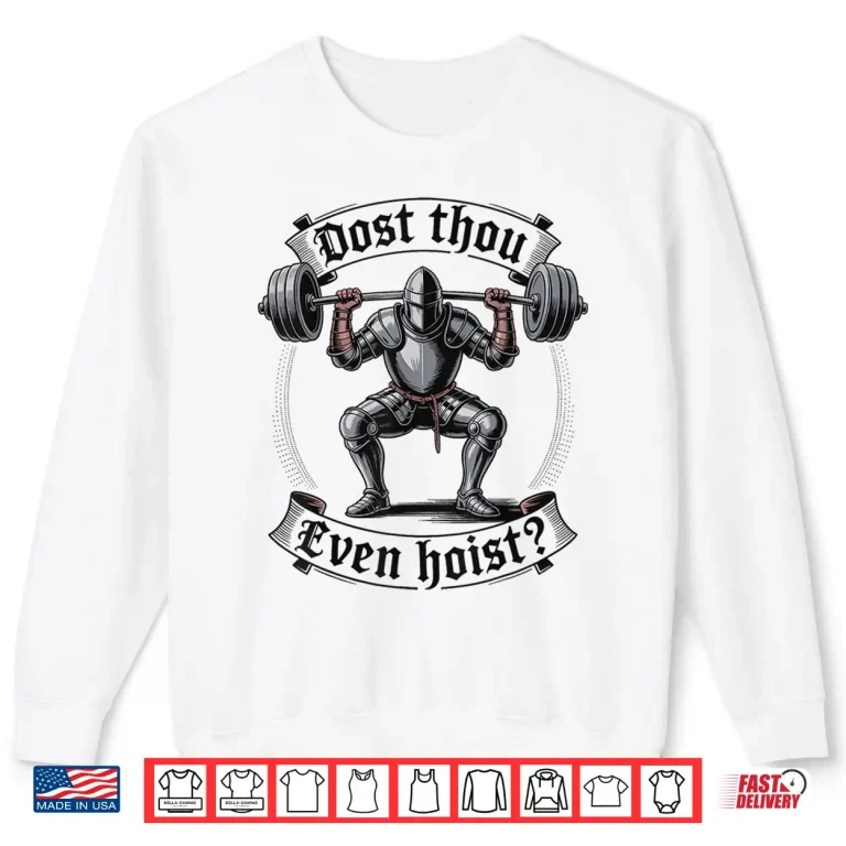 Sweatshirt Dost Thou Even Hoist Historical Parody Strength Graphic Shirt
