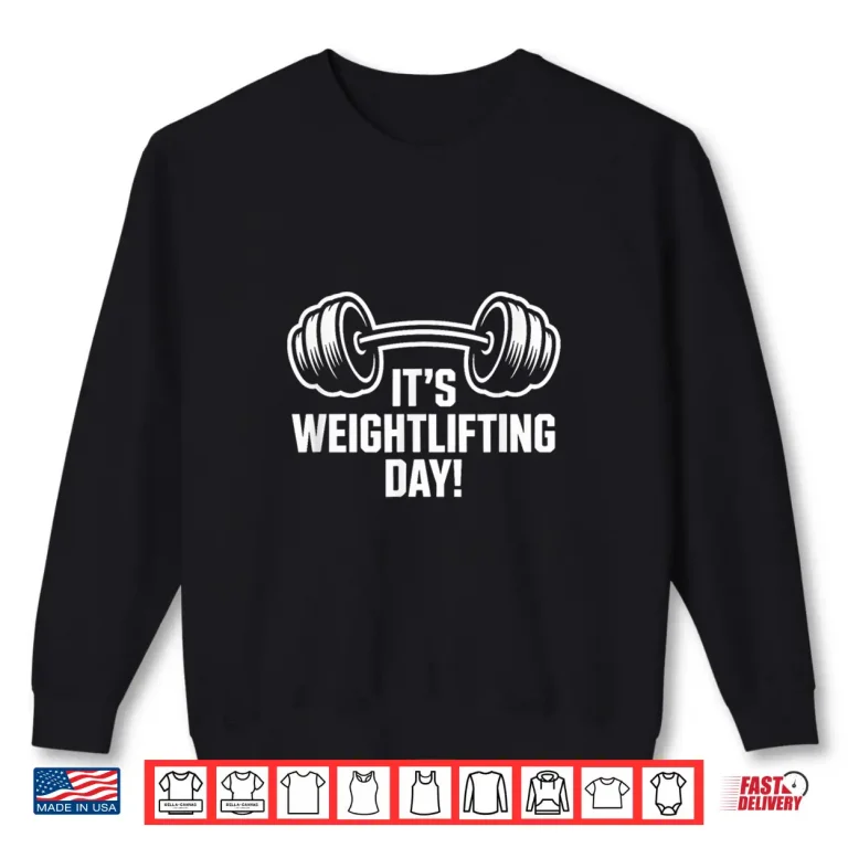 Sweatshirt Its Weightlifting Day Strength Gym Training Powerlifting Shirt