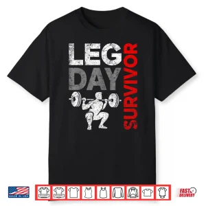 Leg Day Survivor Powerlifting Weights Lifting Workout Train Shirt