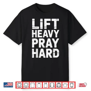 Lift Heavy Pray Hard Powerlifting Christian Fitness Spiritual Shirt