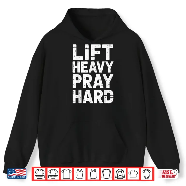 Hoodie Lift Heavy Pray Hard Powerlifting Christian Fitness Spiritual Shirt